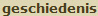 geschiedenis